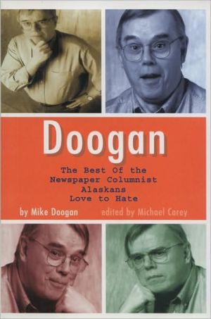 Doogan: The Best of the Newspaper Columnist Whom Alaskans Love to Hate