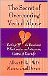 The Secret of Overcoming Verbal Abuse: Getting off the Emotional Roller Coaster and Regaining Control of Your Life