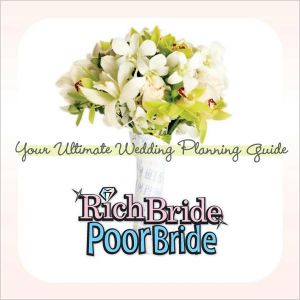 Rich Bride Poor Bride: Your Ultimate Wedding Planning Guide