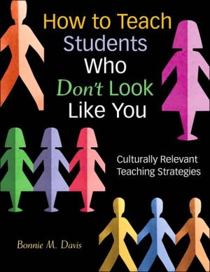 How to Teach Students Who Don't Look Like You: Culturally Relevant Teaching Strategies