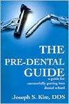 The Pre-Dental Guide: A Guide for Successfully Getting into Dental School