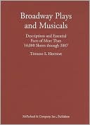 Broadway Plays and Musicals: Descriptions and Essential Facts of More Than 14,000 Shows through 2007