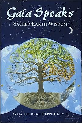 GAIA Speaks: Sacred Earth Wisdom, Vol. 1