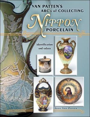 Van Patten's ABC's of Collecting Nippon Porcelain