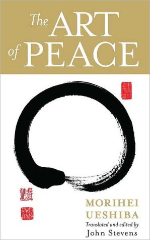The Art of Peace: Teachings of the Founder of Aikido