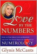 Love by the Numbers: Create the Perfect Romance Through the Power of Numerology