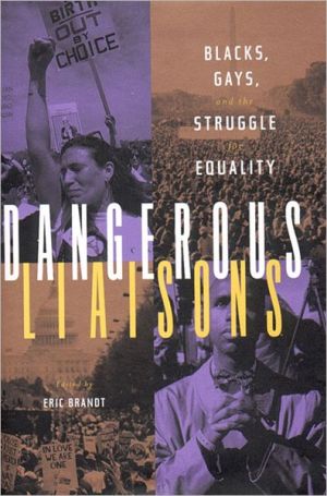 Dangerous Liaisons: Blacks, Gays, and the Struggle for Equality