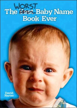 Worst Baby Name Book Ever: A Comprehensive Guide to Shaming Your Baby
