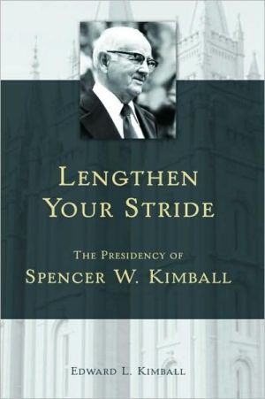 Lengthen Your Stride: The Presidency of Spencer W. Kimball