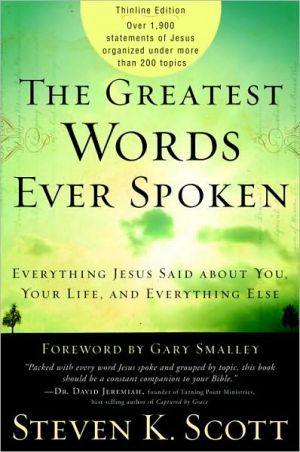 The Greatest Words Ever Spoken: Everything Jesus Said about You, Your Life, and Everything Else