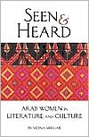 Seen and Heard: A Century of Arab Women in Literature and Culture