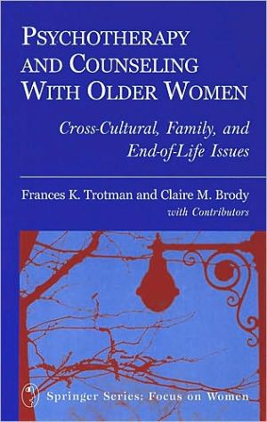 Psychotherapy and Counseling With Older Women: Cross-Cultural, Family, and End-of-Life Issues