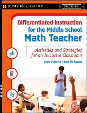 Differentiated Instruction for the Middle School Math Teacher: Activities and Strategies for an Inclusive Classroom, Grades 5-8
