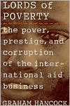 Lords of Poverty: The Power, Prestige, and Corruption of the International Aid Business