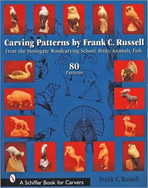 Carving Patterns by Frank C. Russell: From the Stonegate Woodcarving School