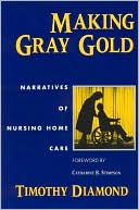 Making Gray Gold: Narratives of Nursing Home Care
