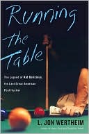 Running the Table: The Legend of Kid Delicious, the Last Great American Pool Hustler