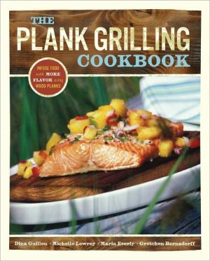Plank Grilling Cookbook: Infuse Food with More Flavor Using Wood Planks