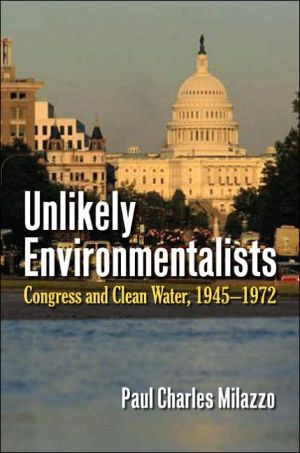 Unlikely Environmentalists: Congress and Clean Water, 1945-1972