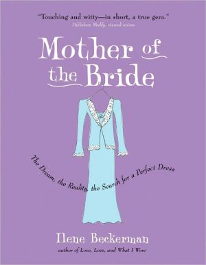 Mother of the Bride: The Dream, the Reality, the Search for a Perfect Dress