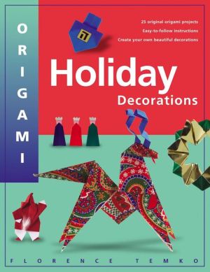 Origami Holiday Decorations: For Christmas, Hanukkah, and Kwanza