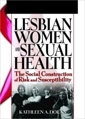 Lesbian Women and Sexual Health: The Social Construction of Risk and Susceptibility