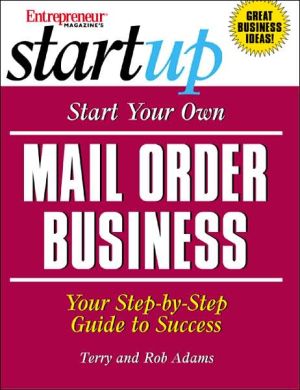 Start Your Own Mail Order Business (Start-Up Series): Your Step-by-Step Guide to Success