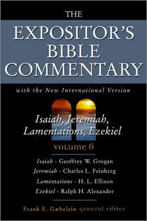 The Expositor's Bible Commentary: Isaiah, Jeremiah, Lamentations, Ezekiel, Vol. 6