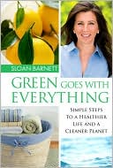 Green Goes with Everything: Simple Steps to a Healthier Life and a Cleaner Planet