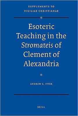 Esoteric Teaching in the Stromateisof Clement of Alexandria