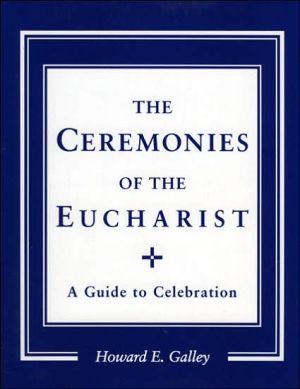 Ceremonies of the Eucharist: A Guide to Celebration
