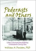 Pederasts and Others: Urban Culture and Sexual Identity in Nineteenth-Century Paris