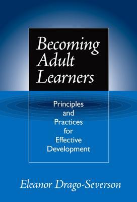 Becoming Adult Learners: Principles and Practice for Effective Development