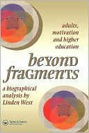 Beyond Fragments Adults, Motivation and Higher Eduaction