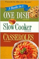 3 Books in 1: One-Dish/ Slow Cooker/ Casseroles Cookbook