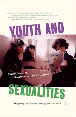 Youth and Sexualities: Pleasure, Subversion, and Insubordination In and Out of Schools