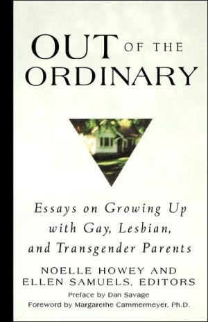Out of the Ordinary: Essays on Growing up with Gay, Lesbian, and Transgender Parents