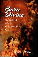 Born Divine: The Births of Jesus and Other Sons of God