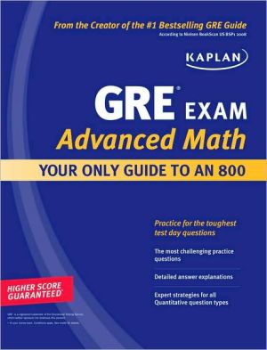 Kaplan GRE Exam Advanced Math: Your Only Guide to an 800