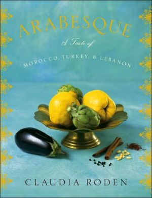 Arabesque: A Taste of Morocco, Turkey, and Lebanon