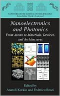 Nanoelectronics and Photonics: From Atoms to Materials, Devices, and Architectures