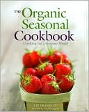 The Organic Seasonal Cookbook: Cooking for a Greener World