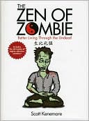 Zen of Zombie: Better Living Through the Undead