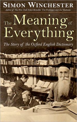 Meaning of Everything: The Story of the Oxford English Dictionary
