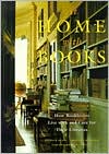 At Home with Books: How Book Lovers Live with and Care for Their Libraries