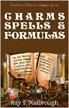 Charms, Spells, and Formulas: for the Making and Use of Gris Gris Bags, Herb Candles, Doll Magic, Incenses, Oils, and Powders