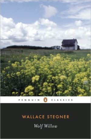 Wolf Willow: A History, A Story and a Memory of the Last Plains Frontier (Penguin Classics Series)