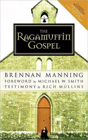 The Ragamuffin Gospel: Good News for the Bedraggled, Beat-up, and Burnt Out