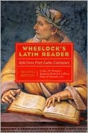 Wheelock's Latin Reader: Selections from Latin Literature (The Wheelock's Latin Series)