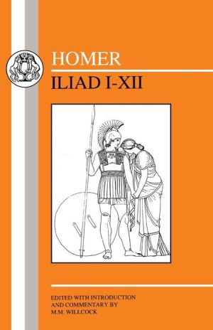 Homer: Iliad Books I-XII